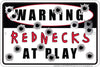 WARNING REDNECKS AT PLAY SIGN 12