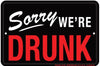 SORRY WE'RE DRUNK EMBOSSED METAL TIN SIGN BEER BAR PUB MAN CAVE DECK GARAGE